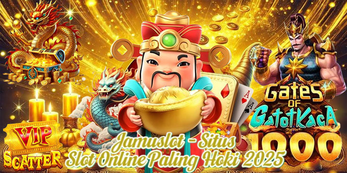 Jamuslot - Situs Slot Online Paling Hoki 2025