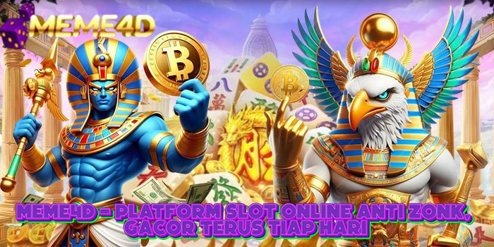 MEME4D - Platform Slot Online Anti Zonk, Gacor Terus Tiap Hari