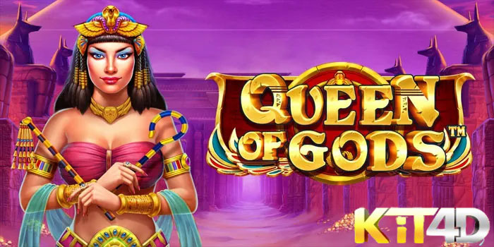 KIT4D - Rahasia Jitu Mendapatkan Jackpot Besar Slot Queen Of Gods 